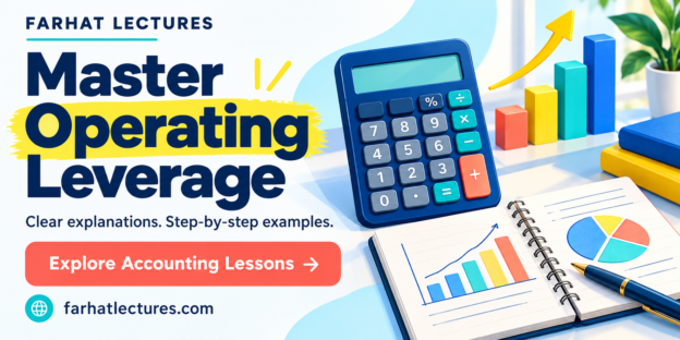 Farhat Lectures: Master Operating Leverage with clear explanations and step-by-step examples. Explore accounting lessons.