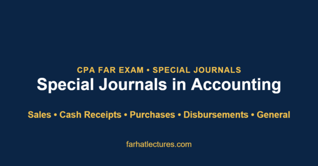 Special Journals in Accounting lesson title graphic listing the five journals for the CPA FAR exam, from farhatlectures.com