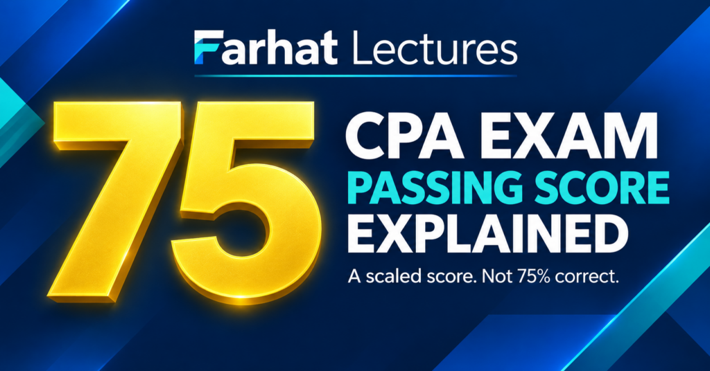 Farhat Lectures: CPA Exam score of 75 — passing score explained. A scaled score, not 75% correct.