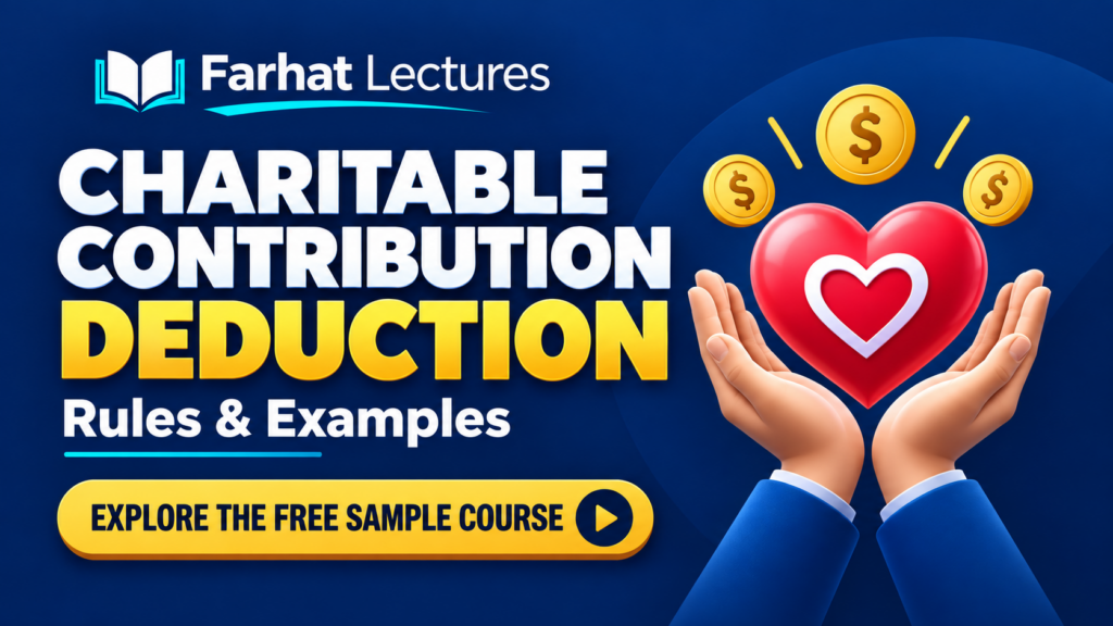Farhat Lectures: Charitable Contribution Deduction — Rules & Examples. Explore the Free Sample Course.