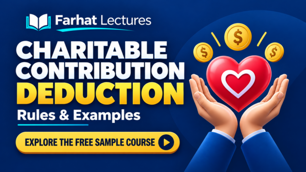 Farhat Lectures: Charitable Contribution Deduction — Rules & Examples. Explore the Free Sample Course.