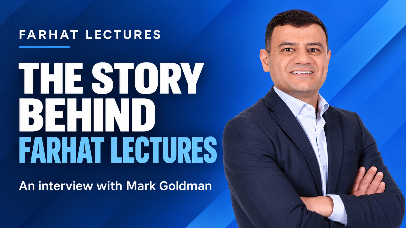 The Story Behind Farhat Lectures: an interview with Mark Goldman
