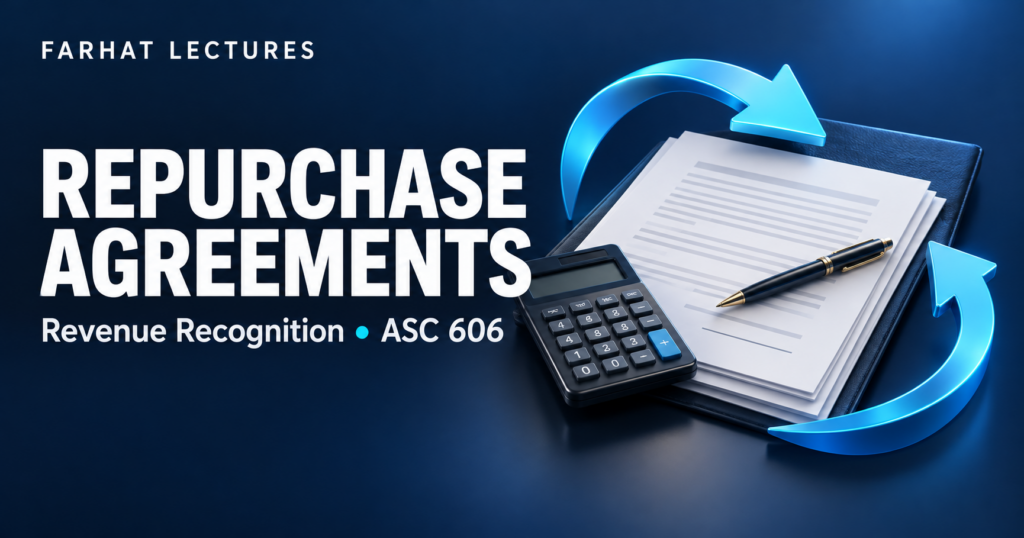 Repurchase agreements under ASC 606 illustrated with contract papers, a calculator, and circular arrows; Farhat Lectures.